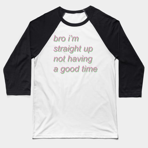 bro i'm straight up not having a good time - pastel Baseball T-Shirt by SpaceDogLaika